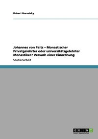 bokomslag Johannes von Paltz - Monastischer Privatgelehrter oder universittsgelehrter Monastiker? Versuch einer Einordnung