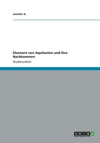 bokomslag Eleonore von Aquitanien und ihre Nachkommen