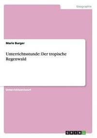 bokomslag Unterrichtsstunde: Der tropische Regenwald