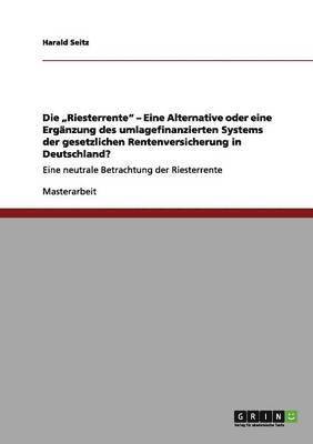 bokomslag Die 'Riesterrente - Eine Alternative oder eine Erganzung des umlagefinanzierten Systems der gesetzlichen Rentenversicherung in Deutschland?