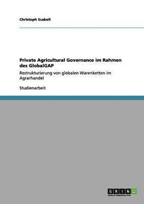 Private Agricultural Governance im Rahmen des GlobalGAP 1