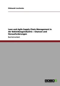 bokomslag Lean Und Agile Supply Chain Management in Der Bekleidungsindustrie. Chancen Und Herausforderungen