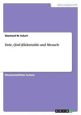 Erde, (Erd-)Elektrizitt und Mensch 1