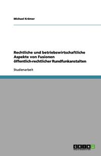 bokomslag Rechtliche Und Betriebswirtschaftliche Aspekte Von Fusionen Offentlich-Rechtlicher Rundfunkanstalten