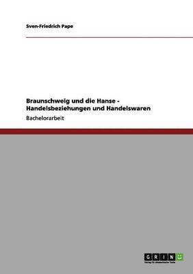 Braunschweig und die Hanse - Handelsbeziehungen und Handelswaren 1