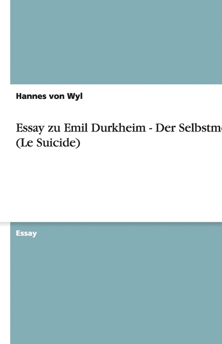 Essay zu Emil Durkheim - Der Selbstmord (Le Suicide) 1