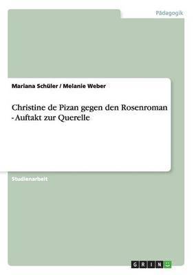 bokomslag Christine de Pizan gegen den Rosenroman - Auftakt zur Querelle