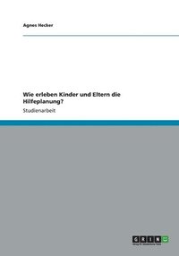 bokomslag Wie erleben Kinder und Eltern die Hilfeplanung?