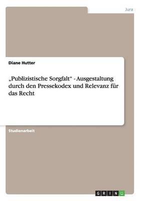 bokomslag &quot;Publizistische Sorgfalt&quot; - Ausgestaltung durch den Pressekodex und Relevanz fr das Recht