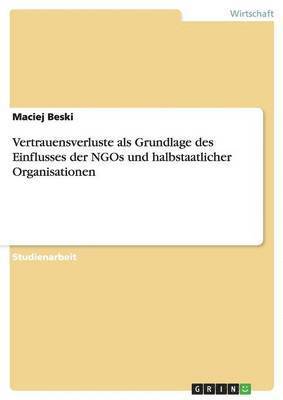 Vertrauensverluste als Grundlage des Einflusses der NGOs und halbstaatlicher Organisationen 1