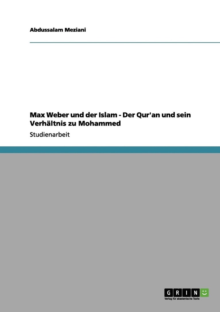 Max Weber und der Islam - Der Qur'an und sein Verhltnis zu Mohammed 1