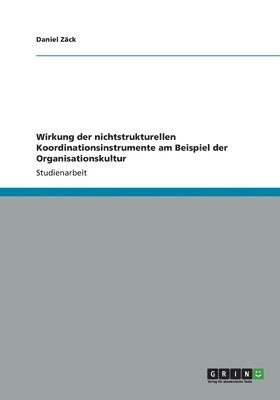 bokomslag Wirkung der nichtstrukturellen Koordinationsinstrumente am Beispiel der Organisationskultur