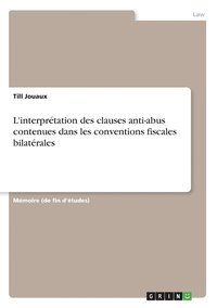 bokomslag L'interpretation des clauses anti-abus contenues dans les conventions fiscales bilaterales