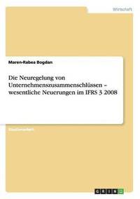bokomslag Die Neuregelung von Unternehmenszusammenschlüssen - wesentliche Neuerungen im IFRS 3 2008