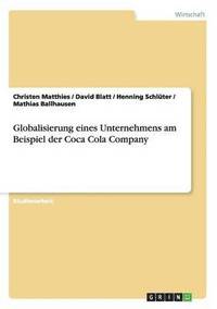 bokomslag Globalisierung eines Unternehmens. Die Coca Cola Company.