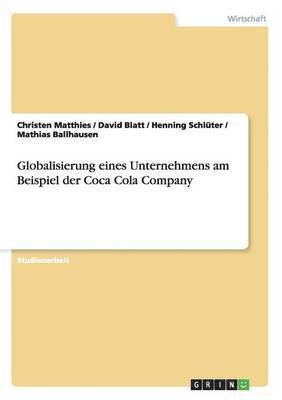Globalisierung eines Unternehmens. Die Coca Cola Company. 1