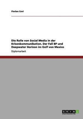 Die Rolle Von Social Media in Der Krisenkommunikation. Der Fall BP Und Deepwater Horizon Im Golf Von Mexico 1