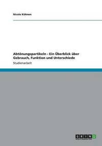 bokomslag Abtönungspartikeln - Ein Überblick über Gebrauch, Funktion und Unterschiede