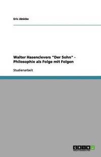 bokomslag Walter Hasenclevers Der Sohn - Philosophie als Folge mit Folgen