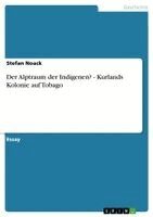 Stefan Noack - Alptraum der Indigenen? - Kurlands Kolonie auf Tobago, Häftad