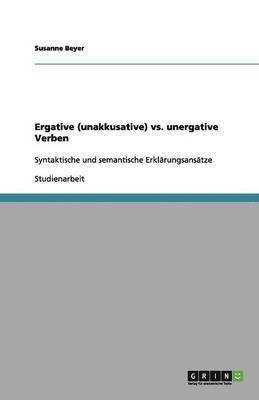 Susanne Beyer - Ergative (unakkusative) vs. unergative Verben, Häftad