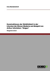 bokomslag Konstruktionen der Weiblichkeit in der Literatur der Wiener Moderne am Beispiel von Arthur Schnitzlers &quot;Reigen&quot;