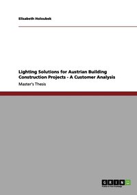 bokomslag Lighting Solutions for Austrian Building Construction Projects - A Customer Analysis