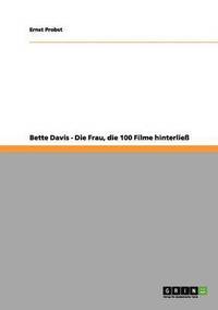 bokomslag Bette Davis - Die Frau, die 100 Filme hinterließ