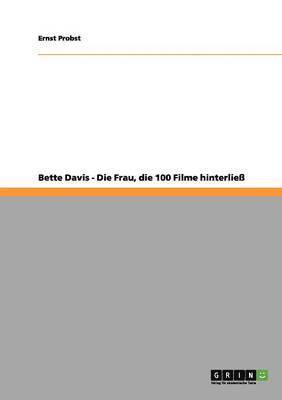 Bette Davis - Die Frau, die 100 Filme hinterlie 1