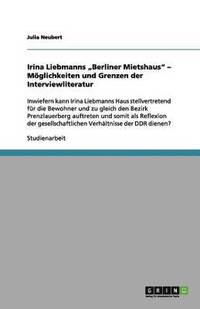 bokomslag Irina Liebmanns "Berliner Mietshaus" - Möglichkeiten und Grenzen der Interviewliteratur