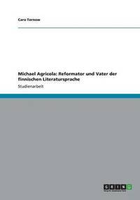 bokomslag Michael Agricola: Reformator und Vater der finnischen Literatursprache