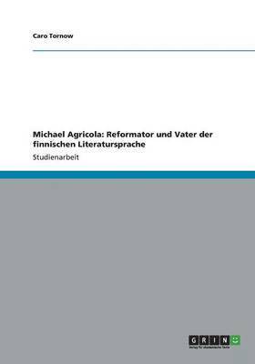 bokomslag Michael Agricola: Reformator und Vater der finnischen Literatursprache