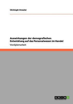 bokomslag Auswirkungen Der Demografischen Entwicklung Auf Das Personalwesen Im Handel