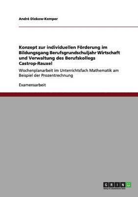 bokomslag Konzept zur individuellen Frderung im Bildungsgang Berufsgrundschuljahr Wirtschaft und Verwaltung des Berufskollegs Castrop-Rauxel