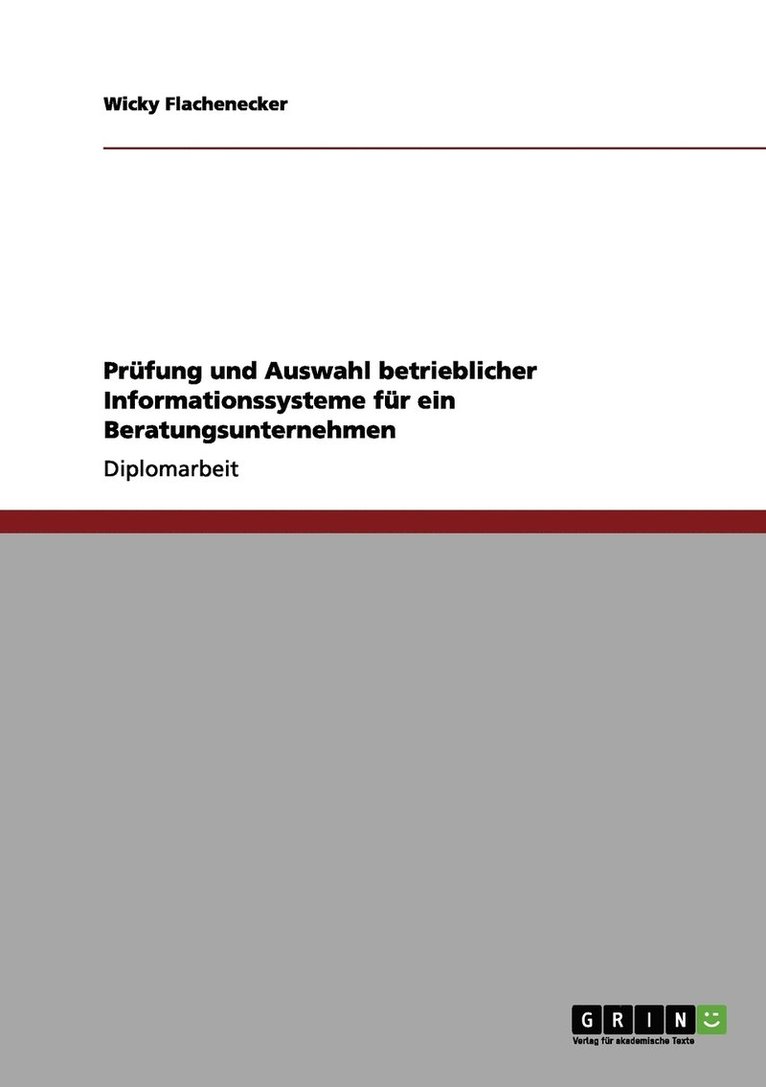 Prufung und Auswahl betrieblicher Informationssysteme fur ein Beratungsunternehmen 1