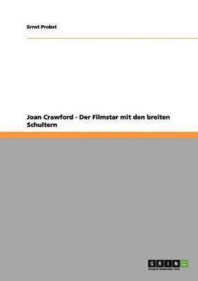 Joan Crawford - Der Filmstar mit den breiten Schultern 1