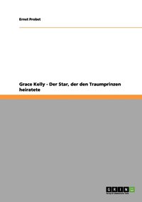 bokomslag Grace Kelly - Der Star, der den Traumprinzen heiratete