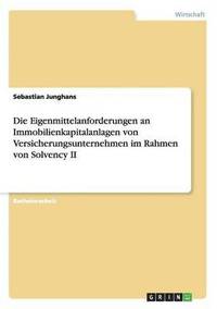 bokomslag Eigenmittelanforderungen an Immobilienkapitalanlagen von Versicherungsunternehmen im Rahmen von Solvency II