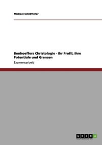 bokomslag Bonhoeffers Christologie - Ihr Profil, ihre Potentiale und Grenzen