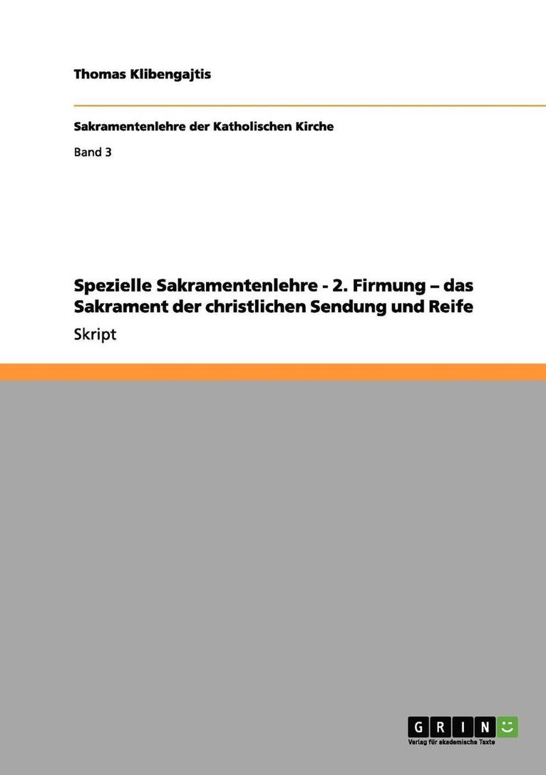 Thomas Klibengajtis - Spezielle Sakramentenlehre - 2. Firmung - das Sakrament der christlichen Sendung und Reife, Häftad
