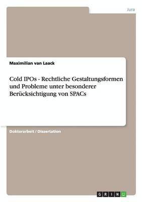 bokomslag Cold IPOs - Rechtliche Gestaltungsformen und Probleme unter besonderer Berücksichtigung von SPACs