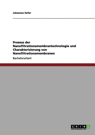 bokomslag Prozess der Nanofiltrationsmembrantechnologie und Charakterisierung von Nanofiltrationsmembranen