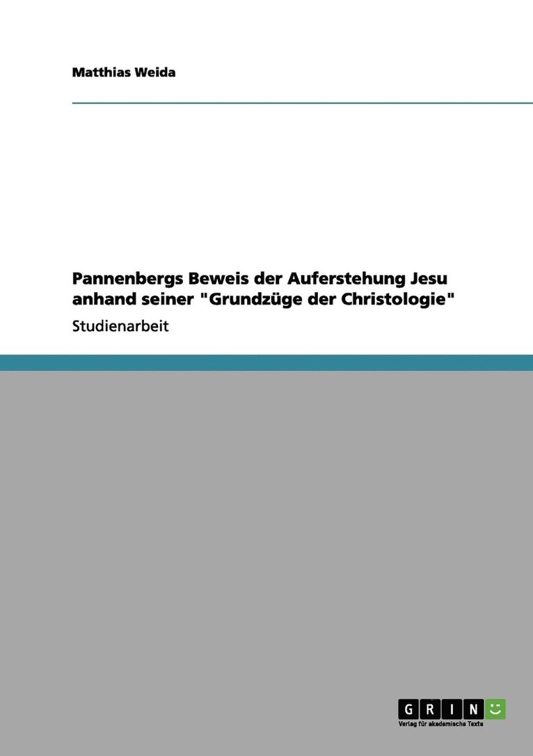 Pannenbergs Beweis der Auferstehung Jesu anhand seiner &quot;Grundzge der Christologie&quot; 1