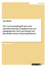 bokomslag Der Curriculumbegriff und seine messtheoretischen Implikationen aus pdagogischer Sicht am Beispiel der Berufsoberschule Schleswig-Holstein