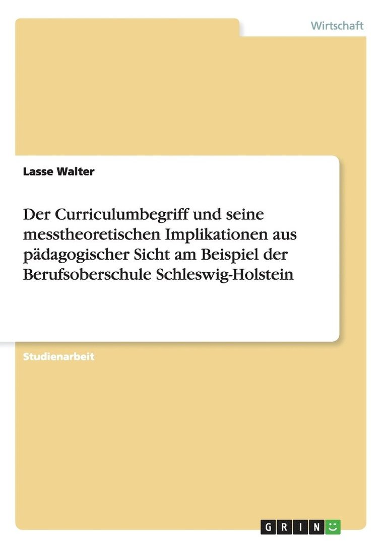 Der Curriculumbegriff und seine messtheoretischen Implikationen aus pdagogischer Sicht am Beispiel der Berufsoberschule Schleswig-Holstein 1