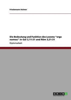 bokomslag Die Bedeutung und Funktion des Lexems &quot;erga nomou&quot; in Gal 2,11-21 und Rm 3,21-31