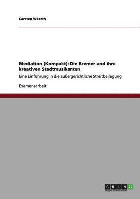 bokomslag Mediation (Kompakt): Die Bremer und ihre kreativen Stadtmusikanten