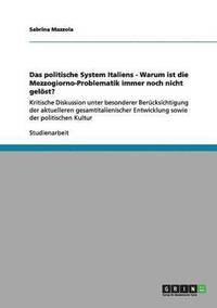 bokomslag Das politische System Italiens - Warum ist die Mezzogiorno-Problematik immer noch nicht gelöst?