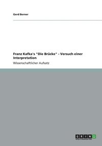 bokomslag Franz Kafka's &quot;Die Brcke&quot; - Versuch einer Interpretation