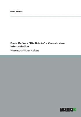 Franz Kafka's "Die Brücke" - Versuch einer Interpretation